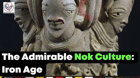  The Nok Culture: A Pre-Colonial Iron Age Phenomenon and a Window into Early Nigerian Artistic Mastery